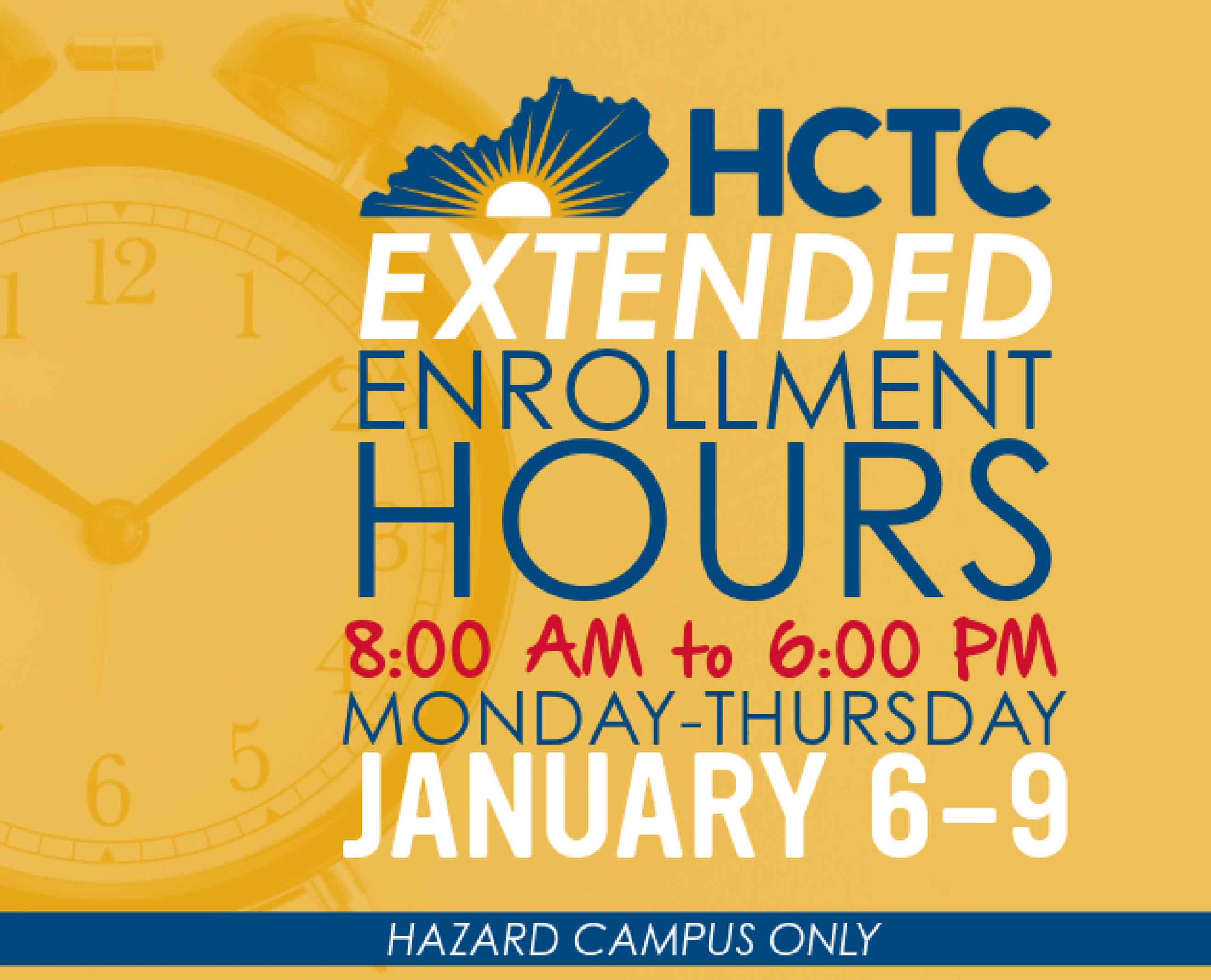 HCTC extended enrollment hours 8:00 am - 6:00 pm Monday - Thursday January 6 - 9 